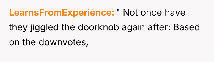 LearnsFromExperience " Not once have they jiggled the doorknob again...