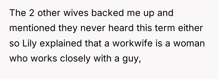 The 2 other wives backed me up and mentioned they...