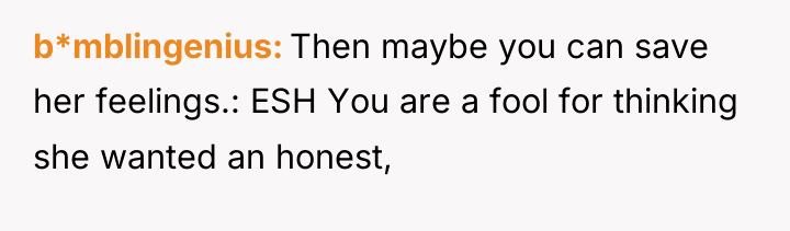 b*mblingenius Then maybe you can save her feelings.: ESH You...