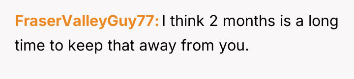 FraserValleyGuy77 I think 2 months is a long time to...