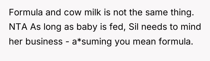 Formula and cow milk is not the same thing. NTA...