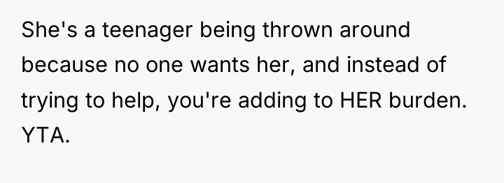 She's a teenager being thrown around because no one wants...