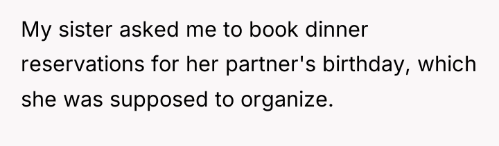 My sister asked me to book dinner reservations for her...