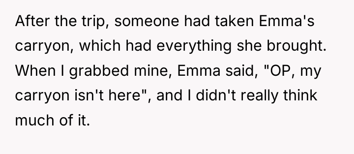 After the trip, someone had taken Emma's carryon, which had...