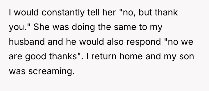 I would constantly tell her "no, but thank you." She...