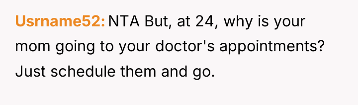 Usrname52 NTA But, at 24, why is your mom going...