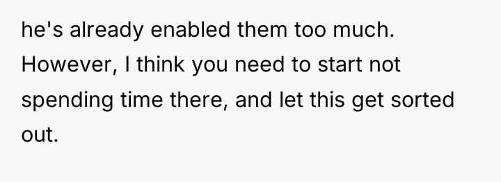 he's already enabled them too much. However, I think you...