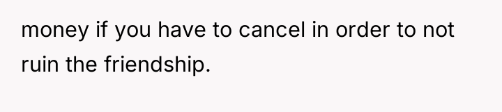 money if you have to cancel in order to not...