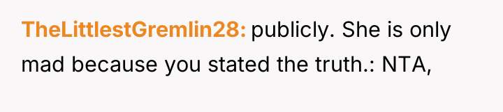 TheLittlestGremlin28 publicly. She is only mad because you stated the...