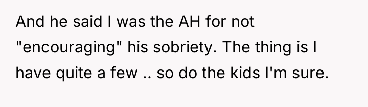 And he said I was the AH for not "encouraging"...