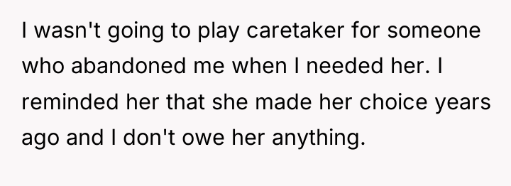 I wasn't going to play caretaker for someone who abandoned...