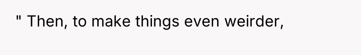 " Then, to make things even weirder,
