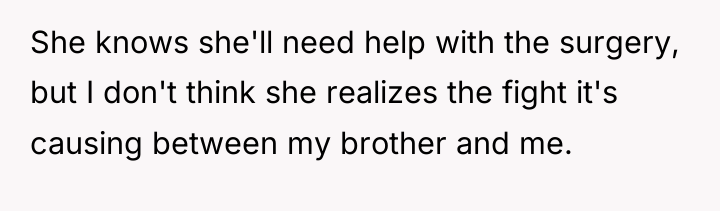 She knows she'll need help with the surgery, but I...