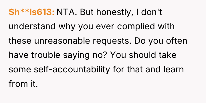 Sh**ls613 NTA. But honestly, I don't understand why you ever...