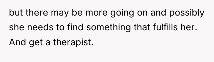 but there may be more going on and possibly she...