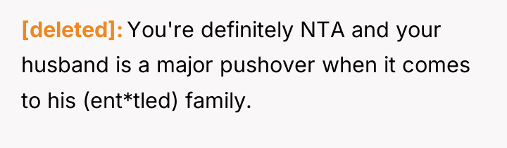 [deleted] You're definitely NTA and your husband is a major...