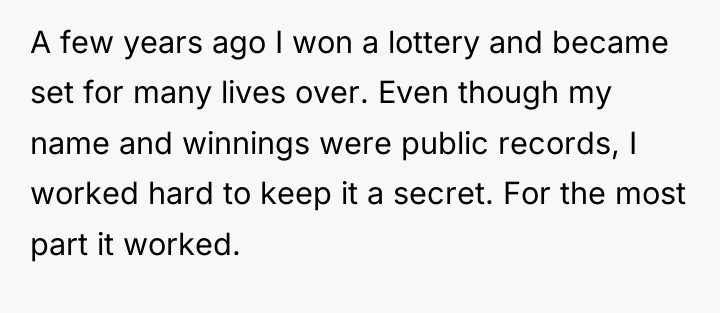 A few years ago I won a lottery and became...