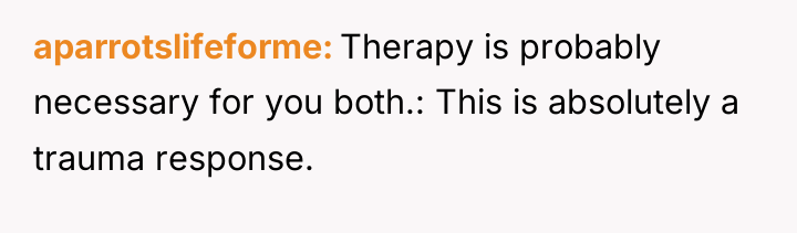 aparrotslifeforme Therapy is probably necessary for you both.: This is...