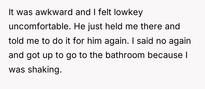 It was awkward and I felt lowkey uncomfortable. He just...
