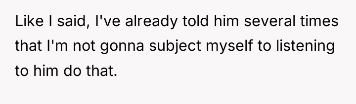 Like I said, I've already told him several times that...