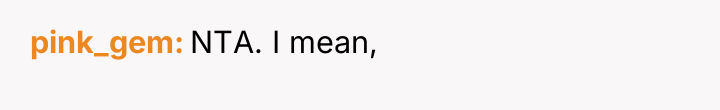 pink_gem NTA. I mean,