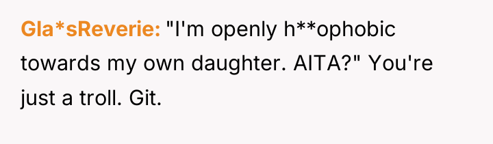 Gla*sReverie "I'm openly h**ophobic towards my own daughter. AITA?" You're...