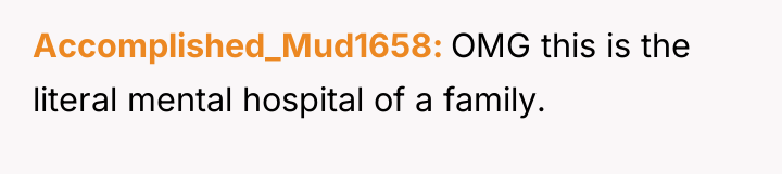 Accomplished_Mud1658 OMG this is the literal mental hospital of a...