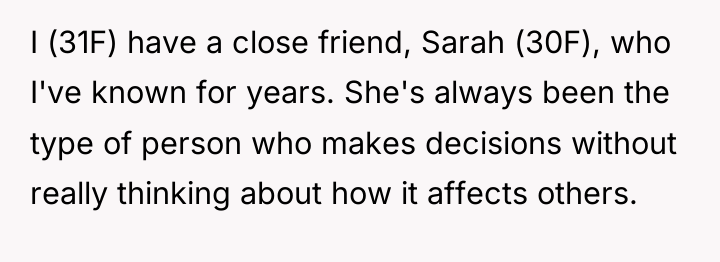 I (31F) have a close friend, Sarah (30F), who I've...