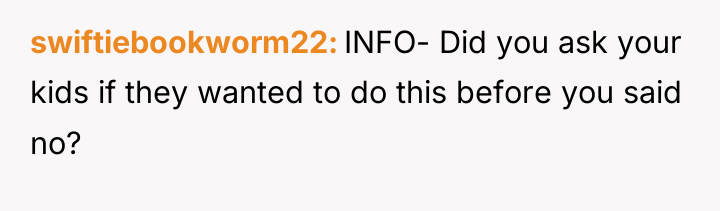 swiftiebookworm22 INFO- Did you ask your kids if they wanted...