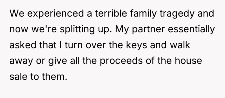 We experienced a terrible family tragedy and now we're splitting...