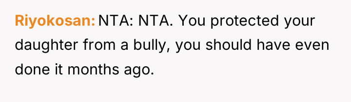 Riyokosan NTA: NTA. You protected your daughter from a bully,...