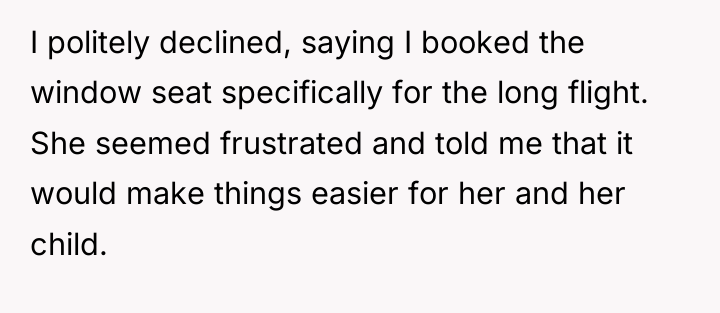 I politely declined, saying I booked the window seat specifically...