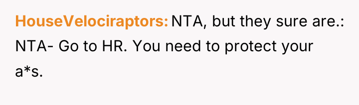 HouseVelociraptors NTA, but they sure are.: NTA- Go to HR....