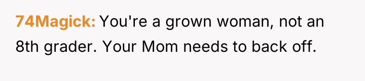74Magick You're a grown woman, not an 8th grader. Your...