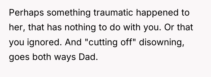 Perhaps something traumatic happened to her, that has nothing to...