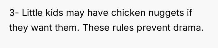 3- Little kids may have chicken nuggets if they want...