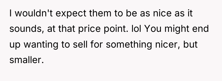 I wouldn't expect them to be as nice as it...