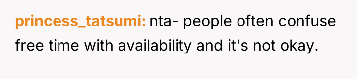 princess_tatsumi nta- people often confuse free time with availability and...