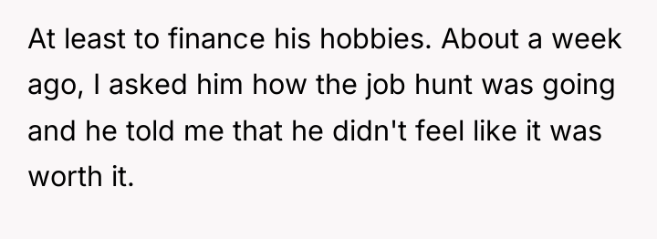 At least to finance his hobbies. About a week ago,...
