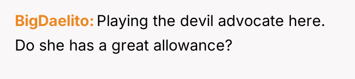 BigDaelito Playing the devil advocate here. Do she has a...
