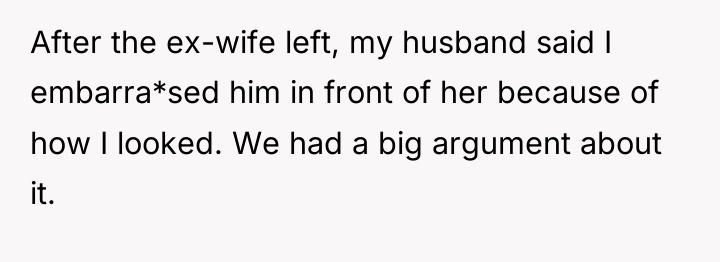 After the ex-wife left, my husband said I embarra*sed him...