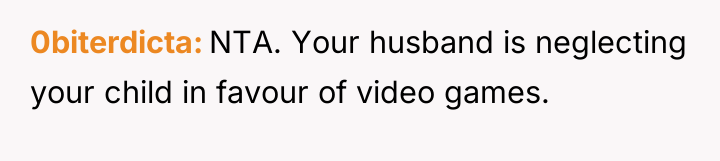 0biterdicta NTA. Your husband is neglecting your child in favour...
