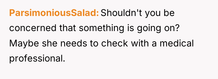 ParsimoniousSalad Shouldn't you be concerned that something is going on?...