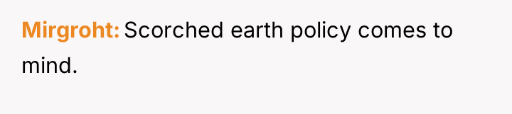 Mirgroht Scorched earth policy comes to mind.