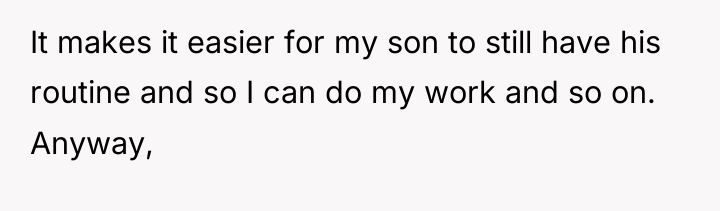 It makes it easier for my son to still have...