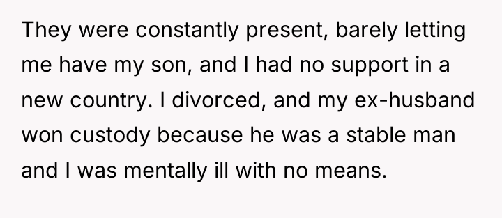 They were constantly present, barely letting me have my son,...