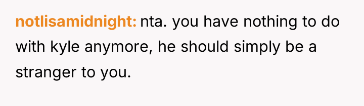 notlisamidnight nta. you have nothing to do with kyle anymore,...