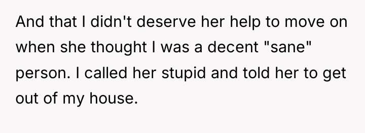 And that I didn't deserve her help to move on...