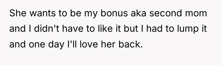 She wants to be my bonus aka second mom and...