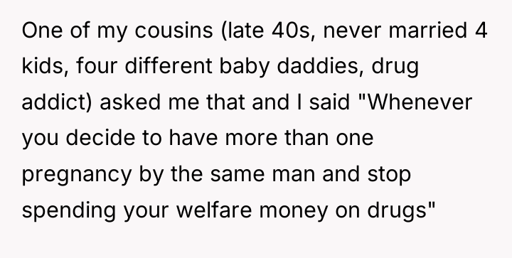 One of my cousins (late 40s, never married 4 kids,...